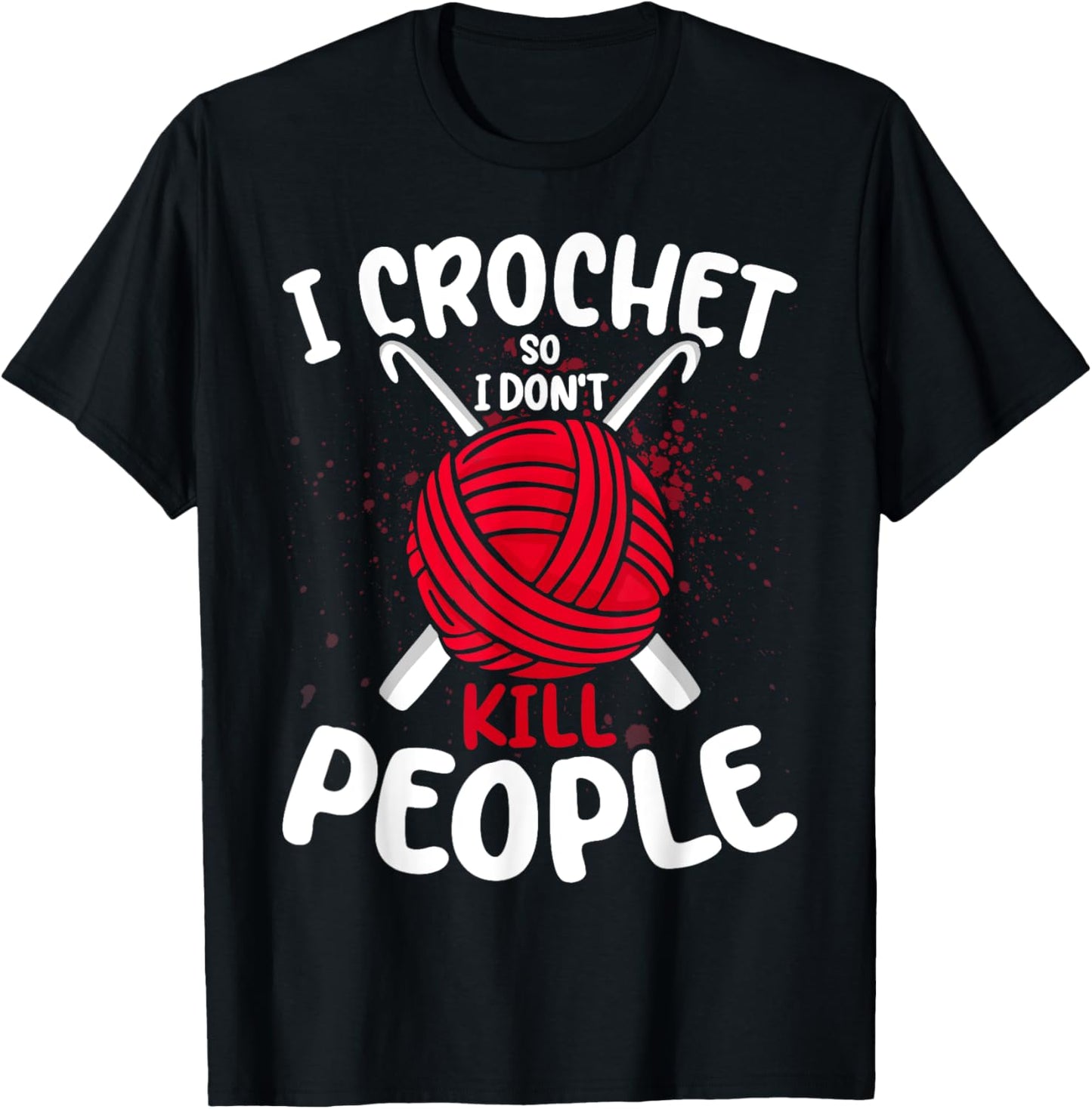 I Crochet So I Dont Kill People Funny Yarn Lover Crocheting