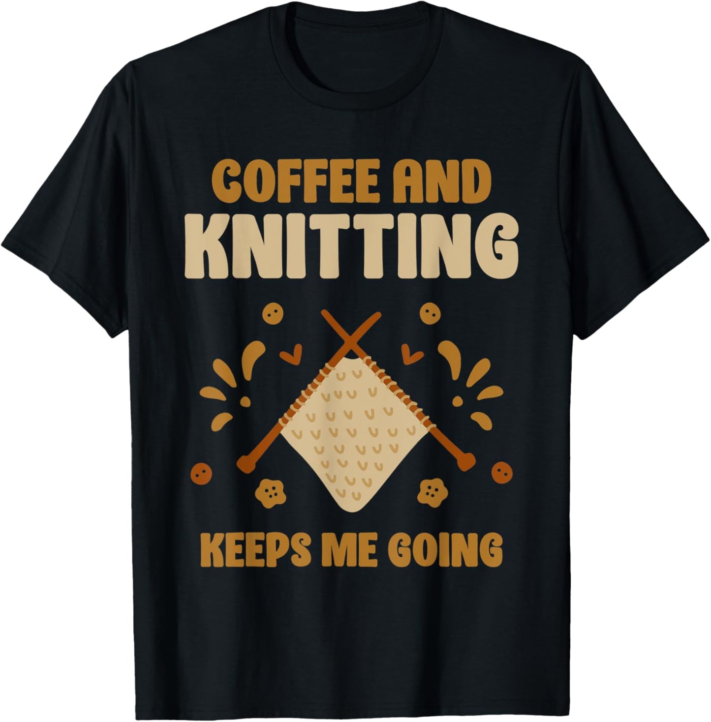Coffee And Knitting Keeps Me Going Knit Yarn Hobby Knitter