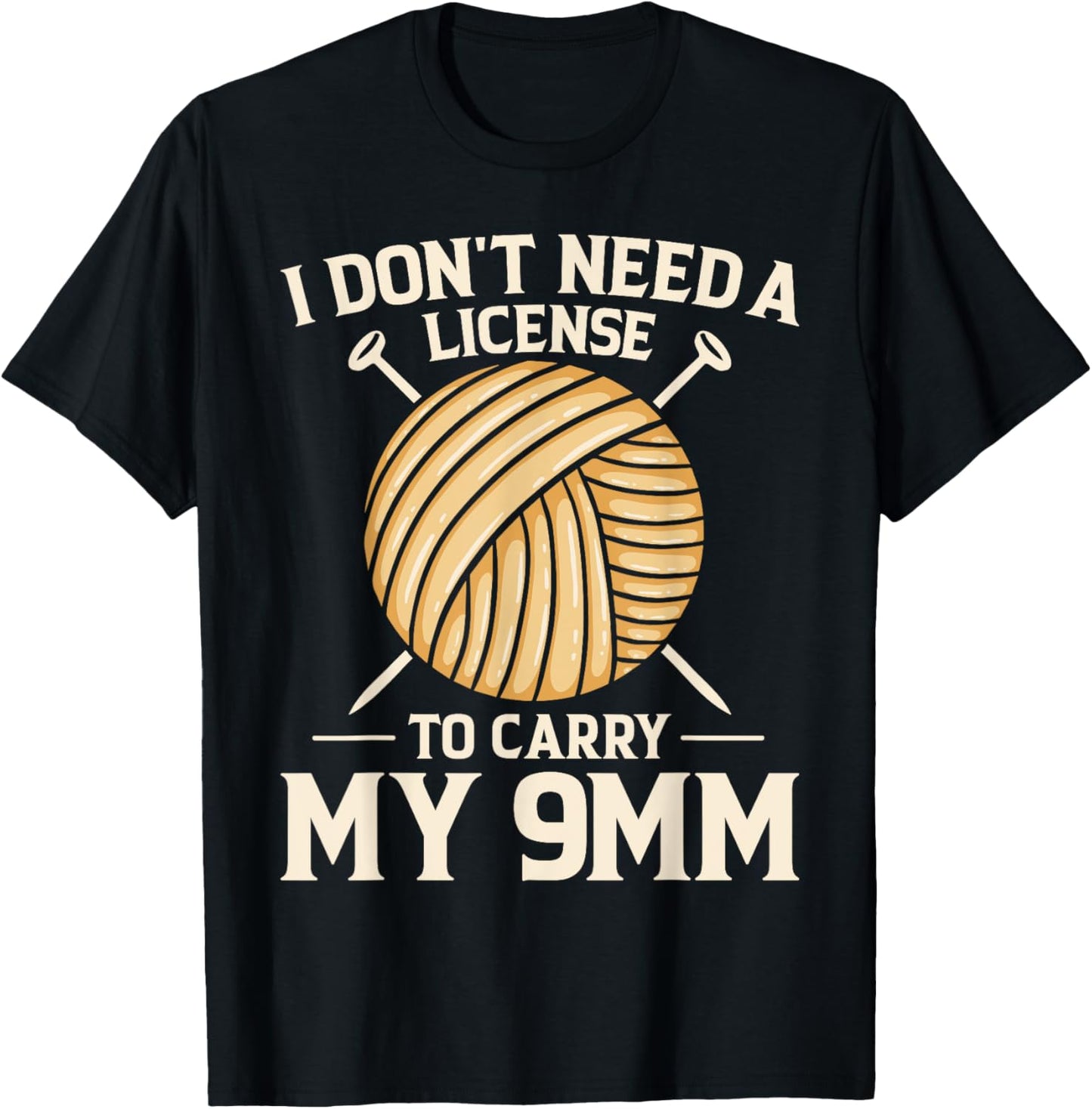 I Don't Need License To Carry My 9mm Crochet Knitting Lover