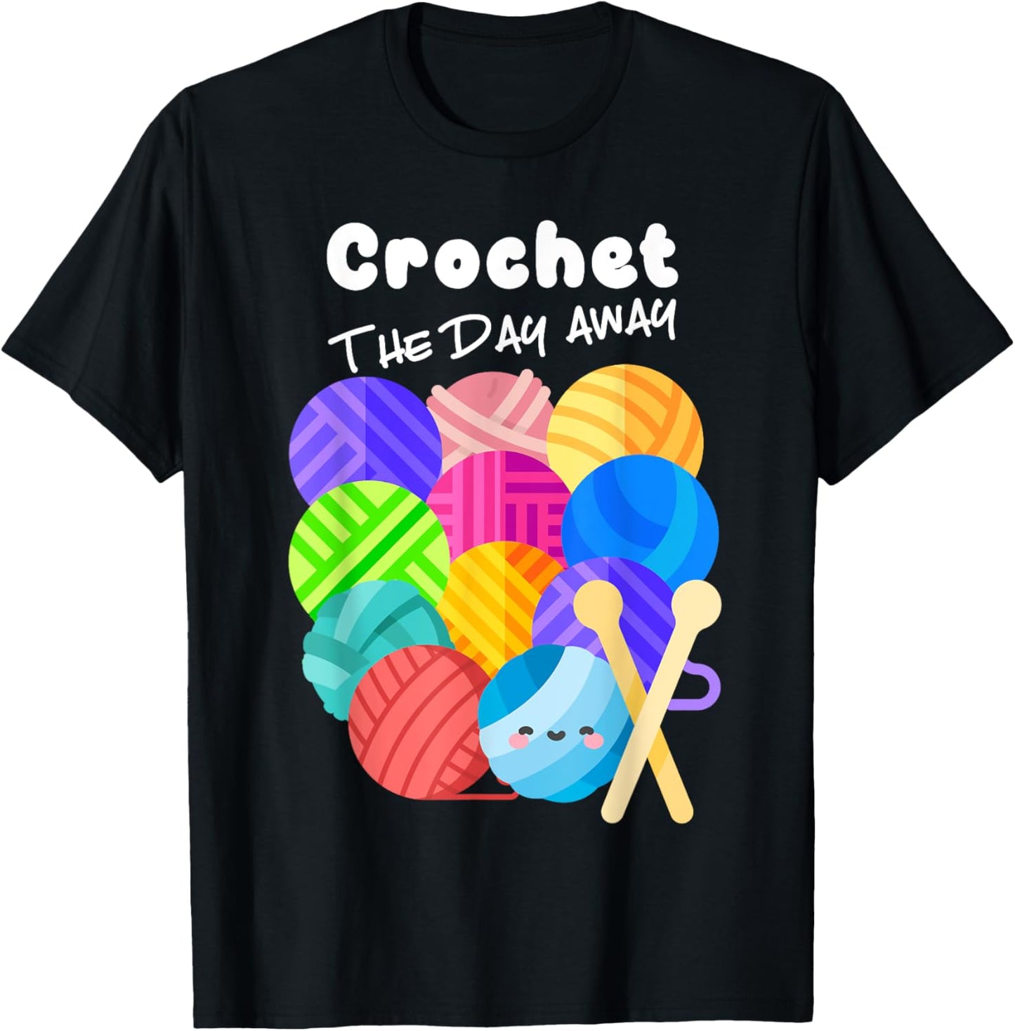 Crochet the Day Away Funny Crocheter Quote Cute Yarn Saying