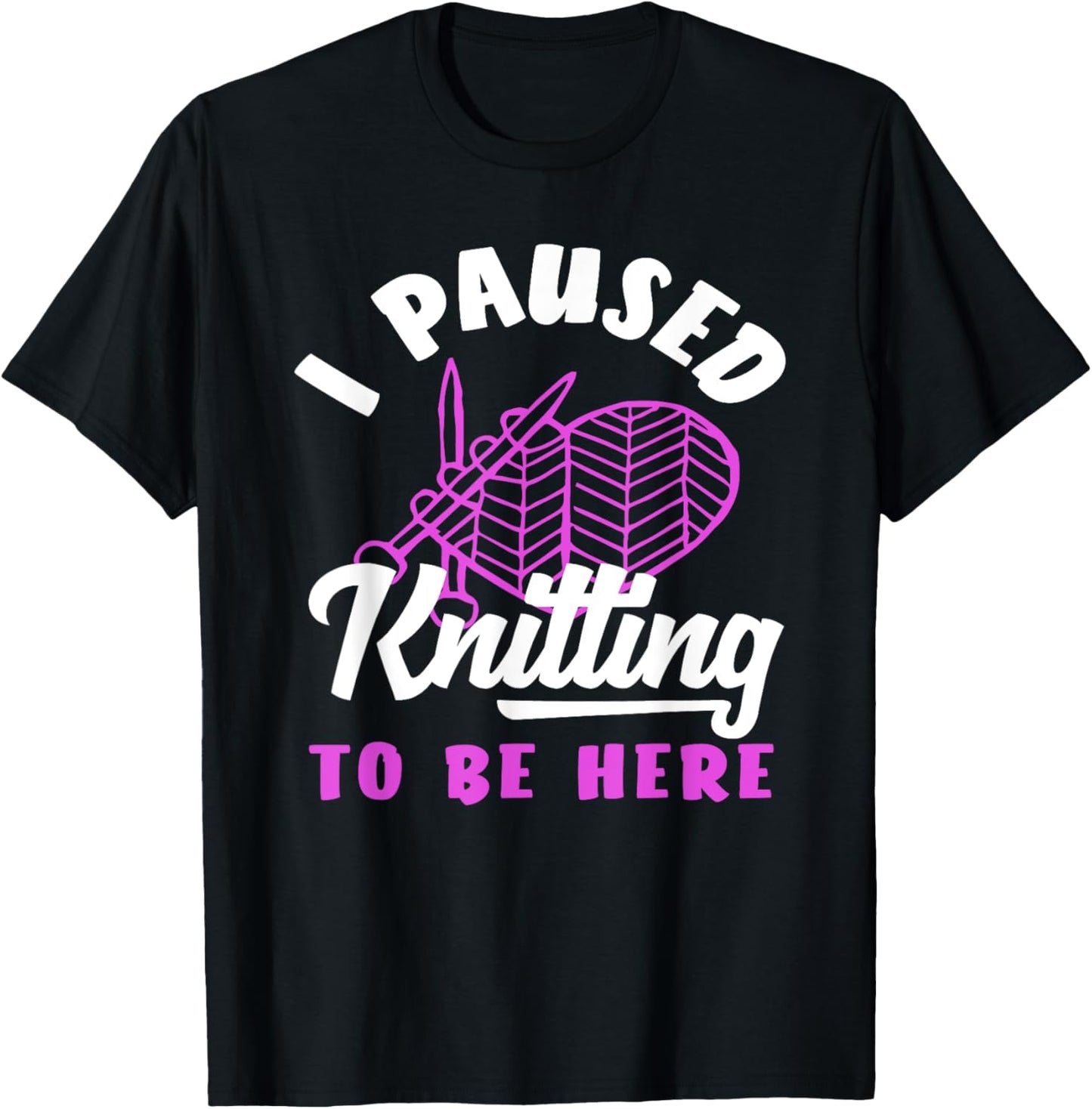 Knitting I Paused Knitting To Be Here Yarn Heart Needles