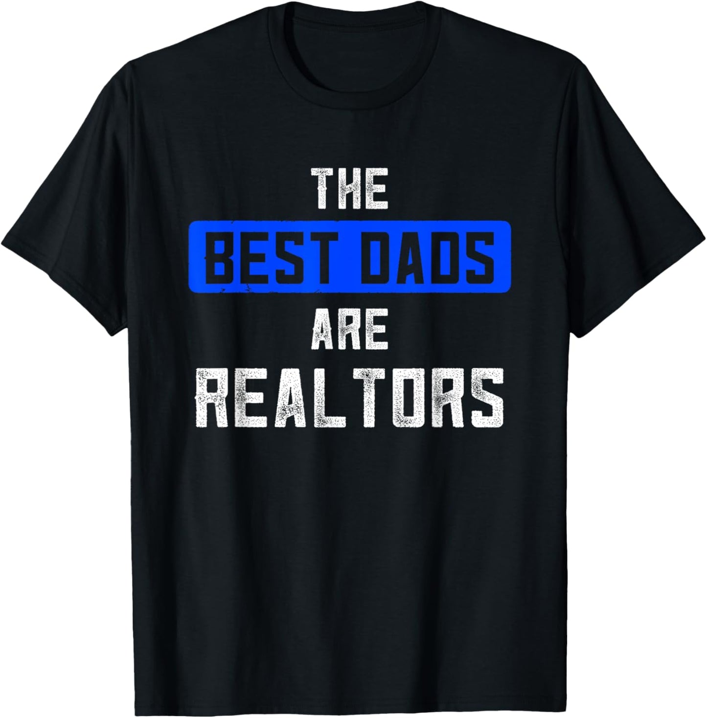 Realtor Dad The Best Dads Are Realtors Fathers Day Houses