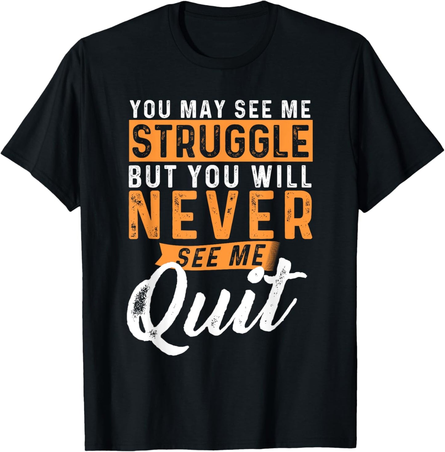 You Will Never See Me Quit Motivational Quote Inspiration