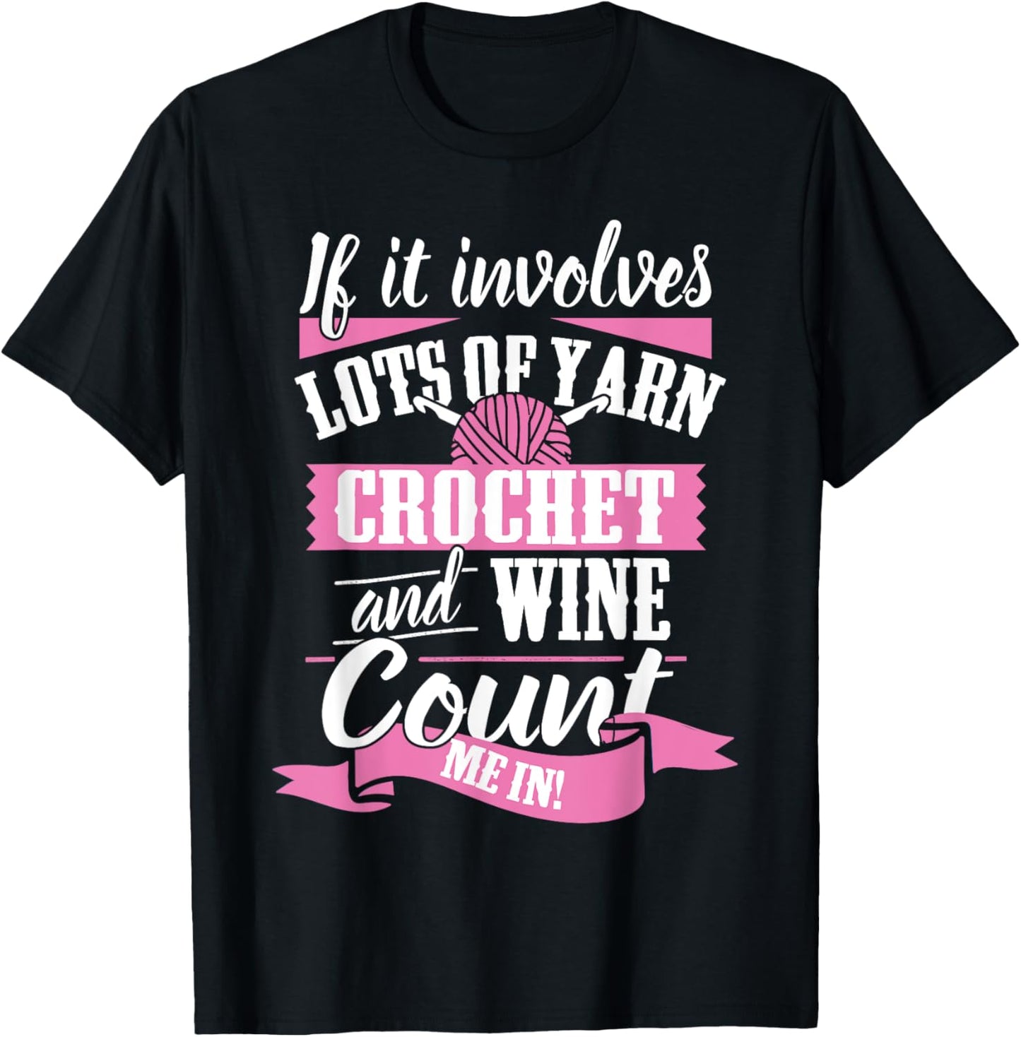 If It Involves Yarn, Crochet, and Wine