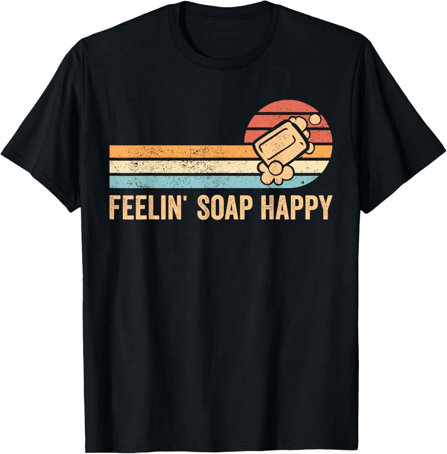 Funny Soap Making Soap Maker Feelin' Soap Happy