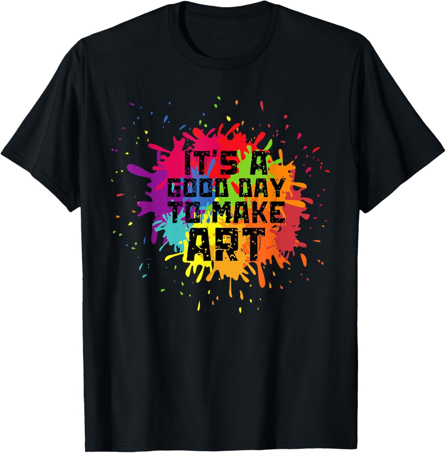 It's a Good Day to Make Art Shirt Artist Art Maker Teacher T-Shirt for Men Women Girls Kids