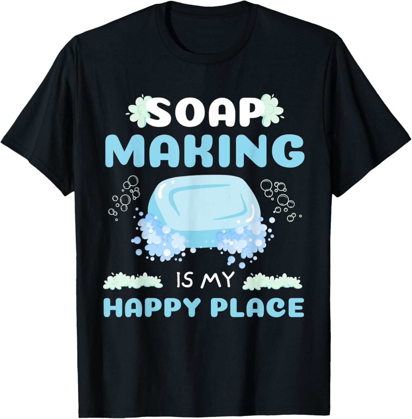 Funny soap making tee mens lover soap homemade maker women