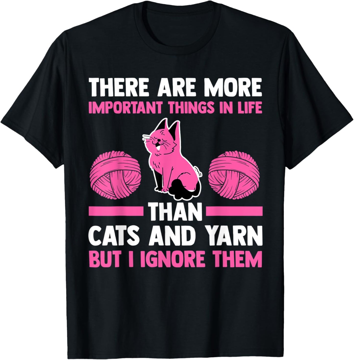 there are important things in life than cats and yarn cat T-Shirt for Men Women