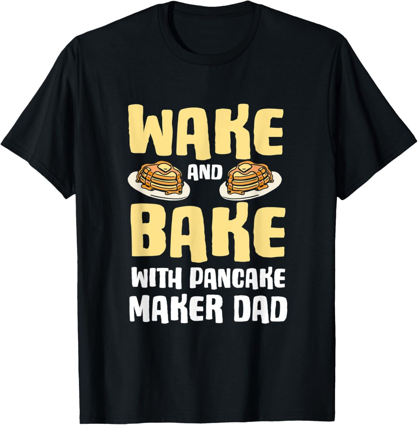 Pancake Dad Maker Breakfast Food Wake and Bake