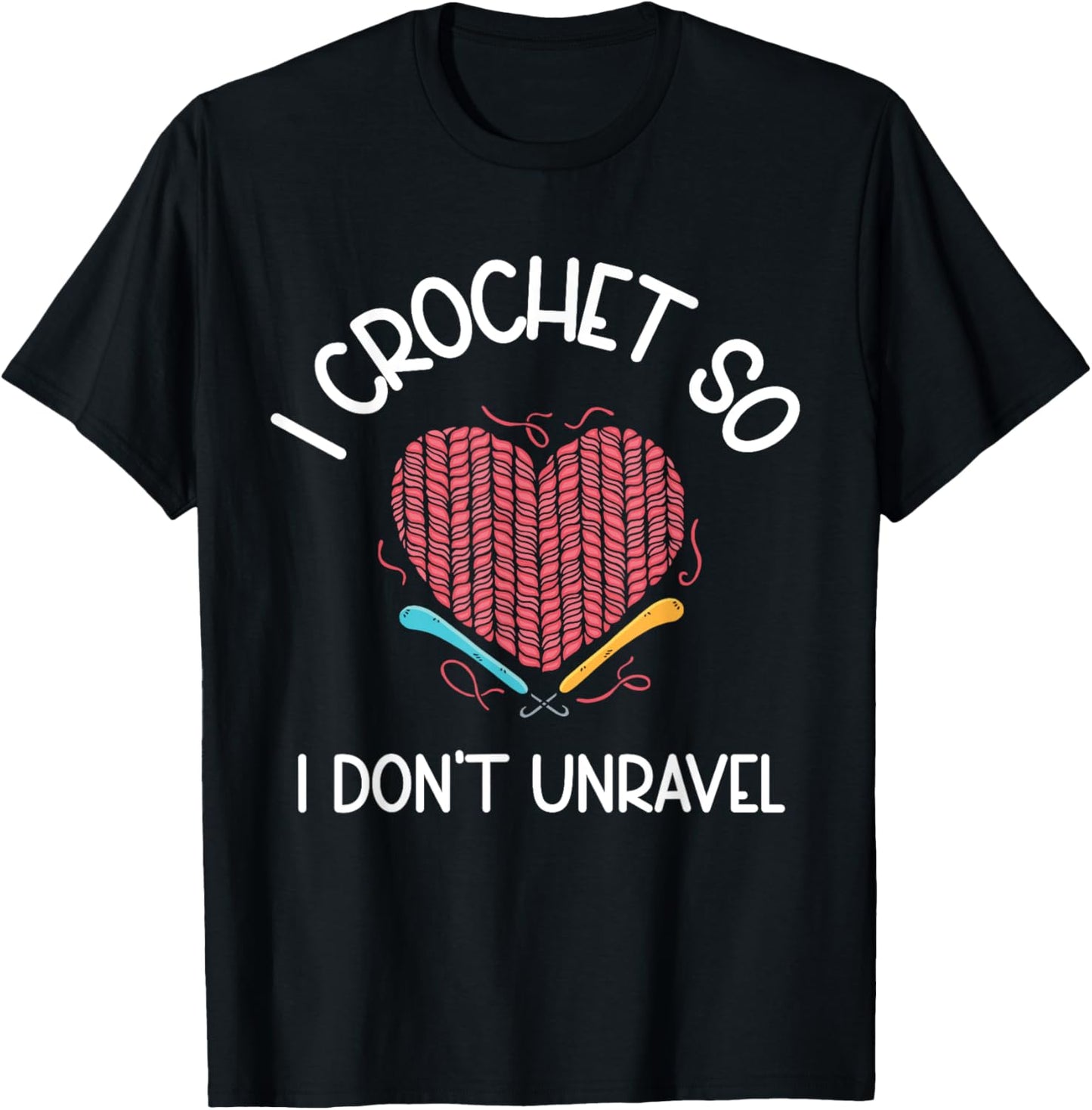 I Crochet So I Don't Unravel Heart Yarn