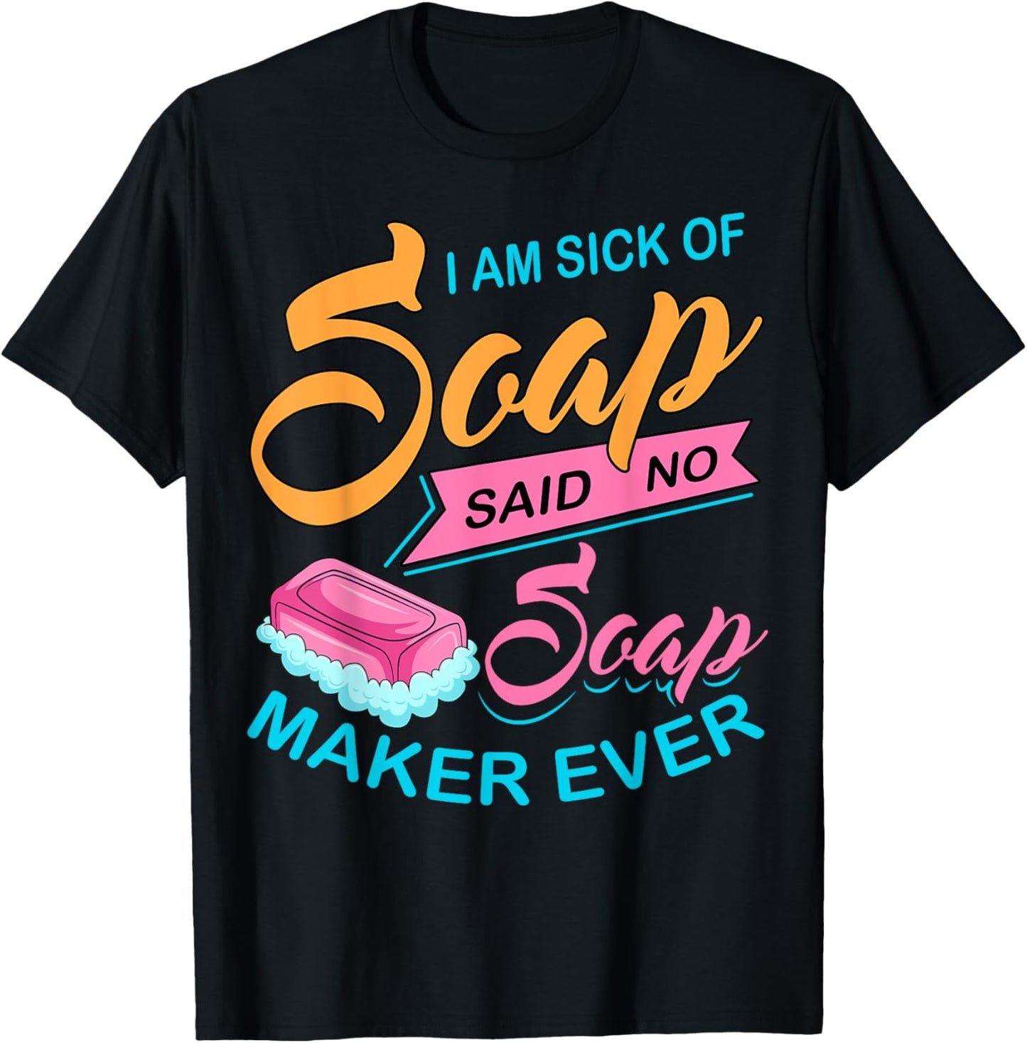 I Am Sick Of Soap, Said No Soap Maker Ever
