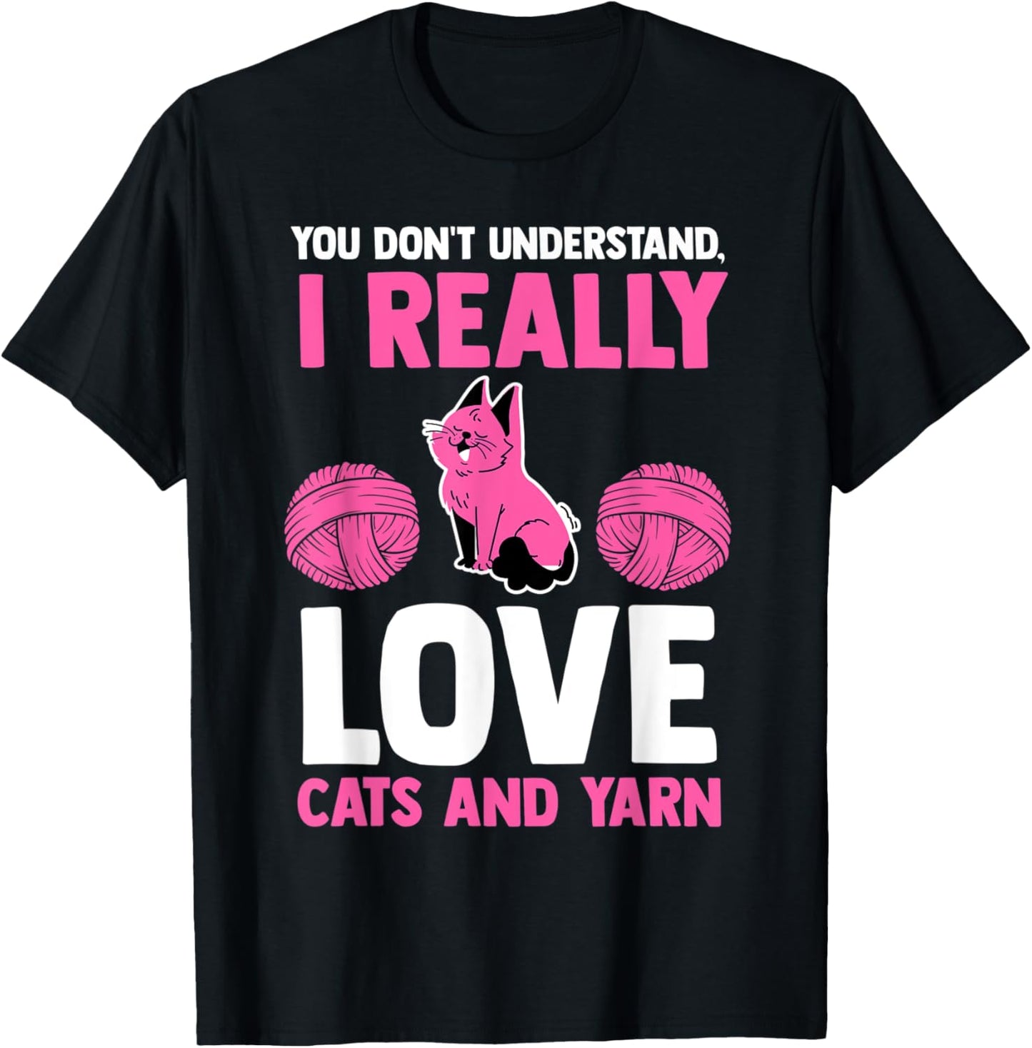 you don't understand I really love cats and yarn cat