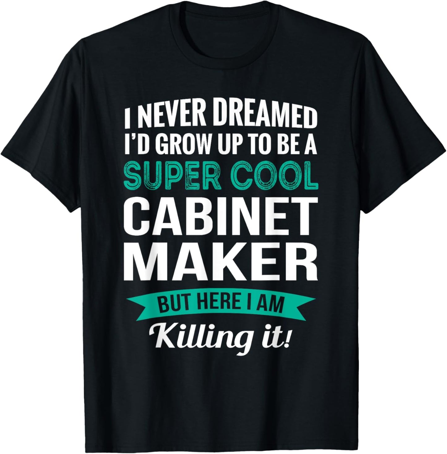 Funny Cabinet Maker Tshirt Gift Appreciation
