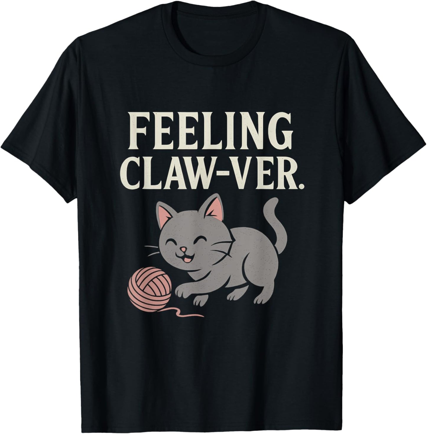 Feeling Claw-Ver Funny Cat Yarn Ball Graphic