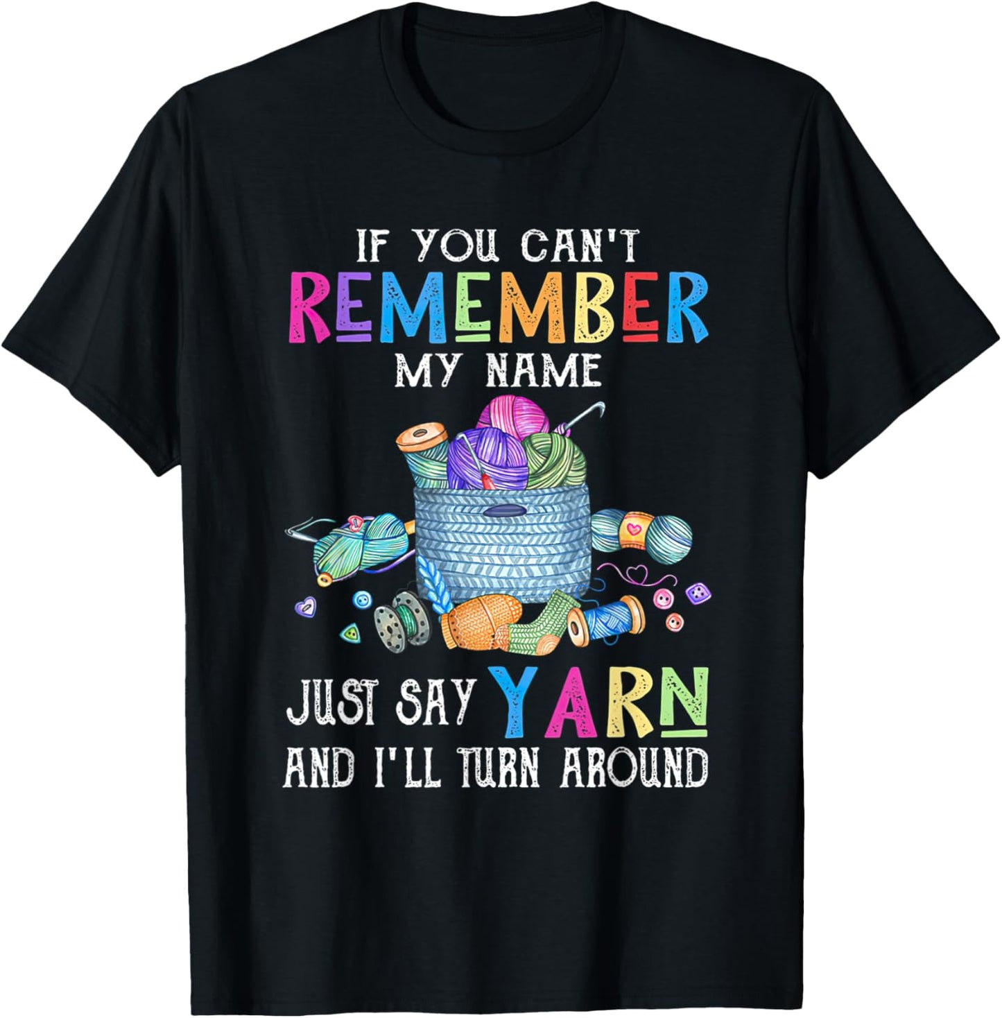 If U Can't Remember My Name Just Say Yarn Crochet