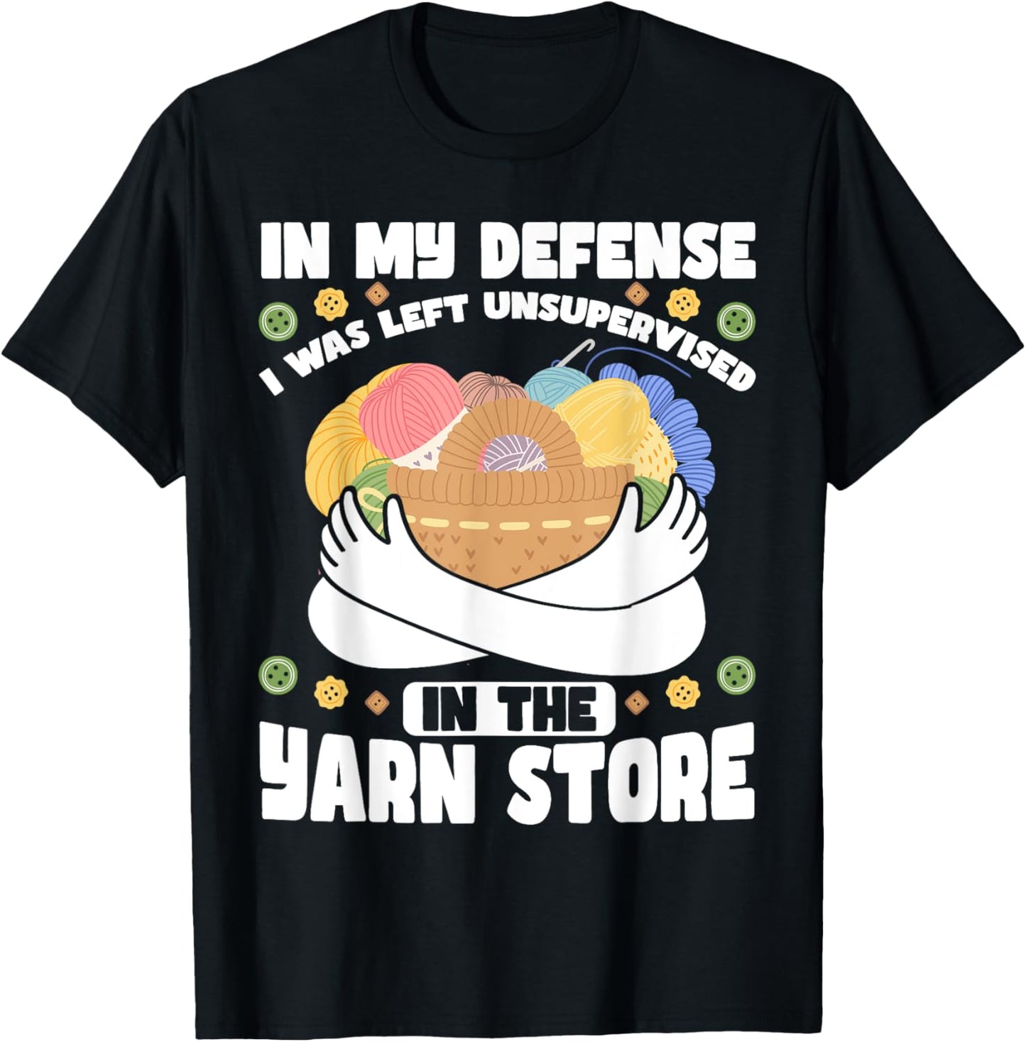 In My Defense I Was Left Unsupervised in the Yarn Store