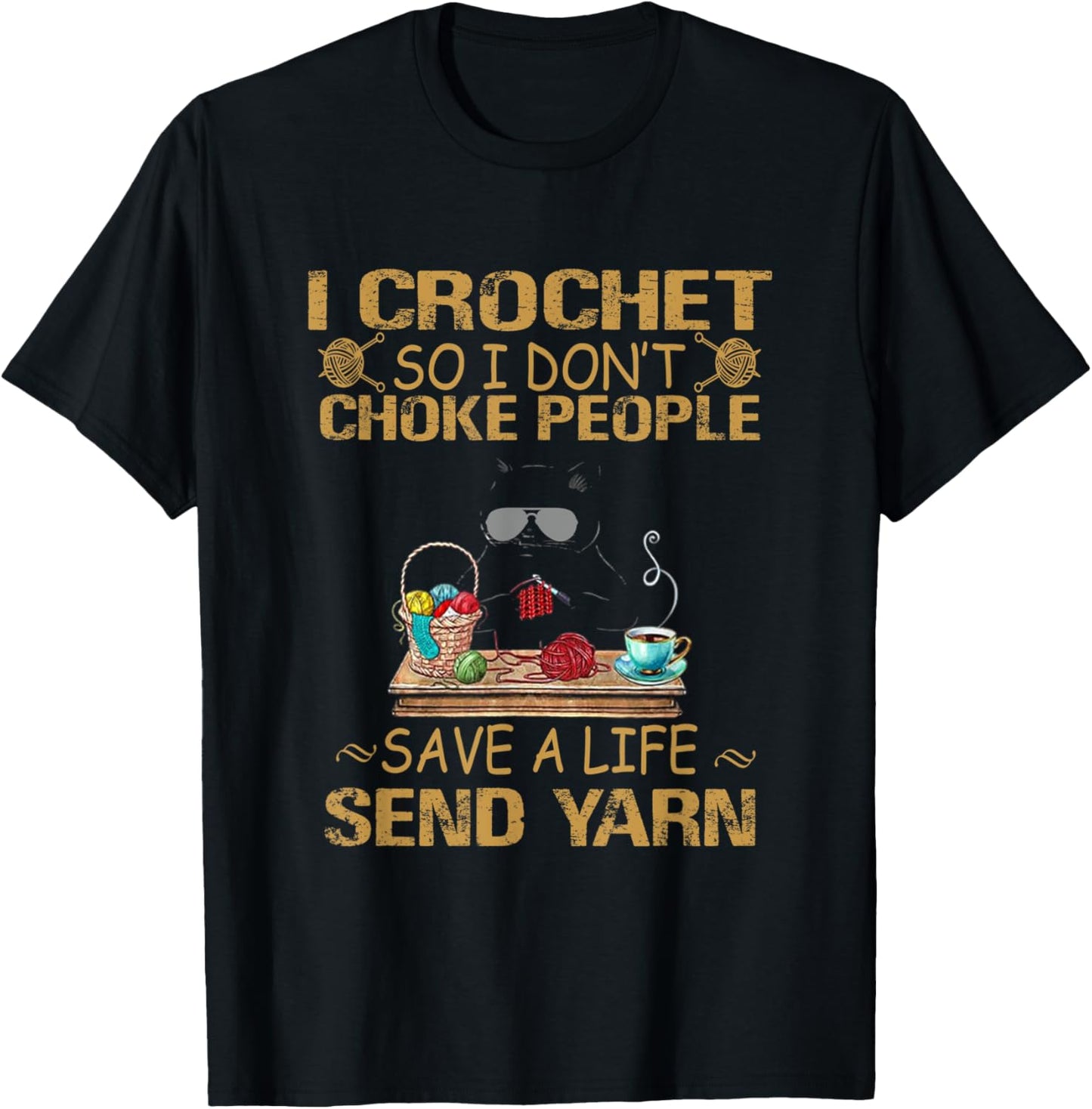 I crochet so i don't choke people, cutie cat yarn cool tee . T-Shirt for Men Women
