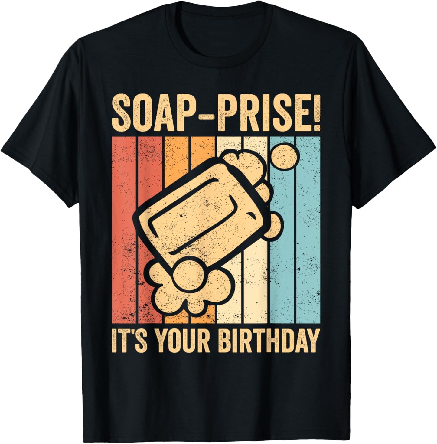 Funny Soap Making Soap Maker Soap-Prise! It\u2019s Your Birthday