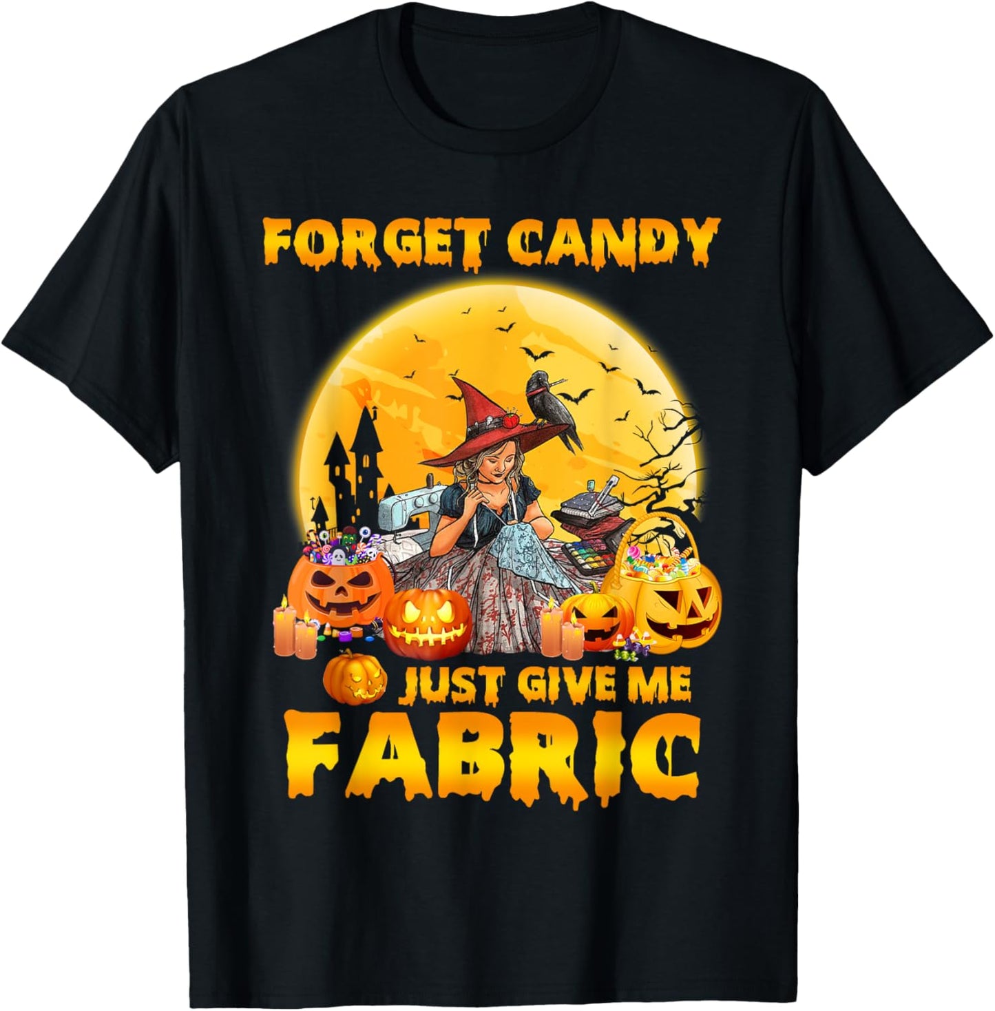 Forget Candy Just Give Me Fabric Halloween Sewing Quilting