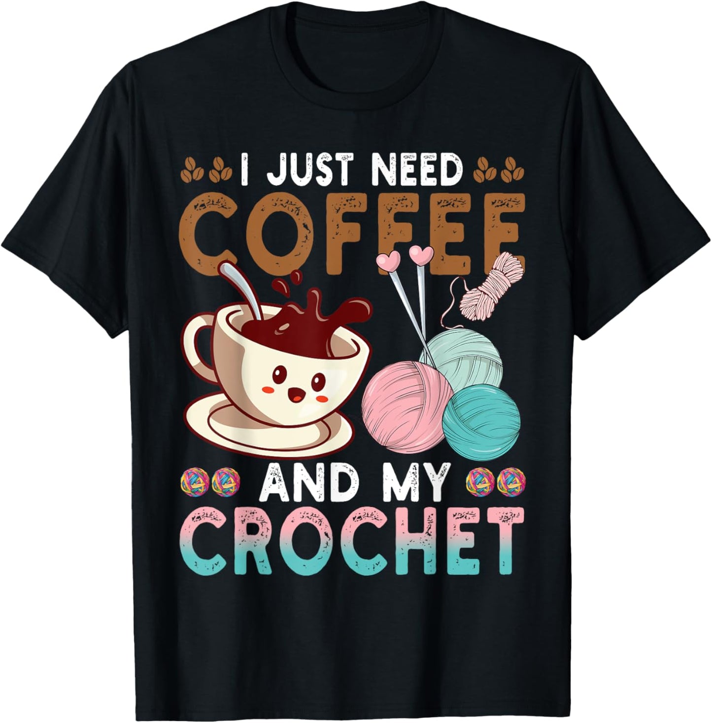 I Just Need Coffee My Crochet Funny Knitting Crocheting Yarn