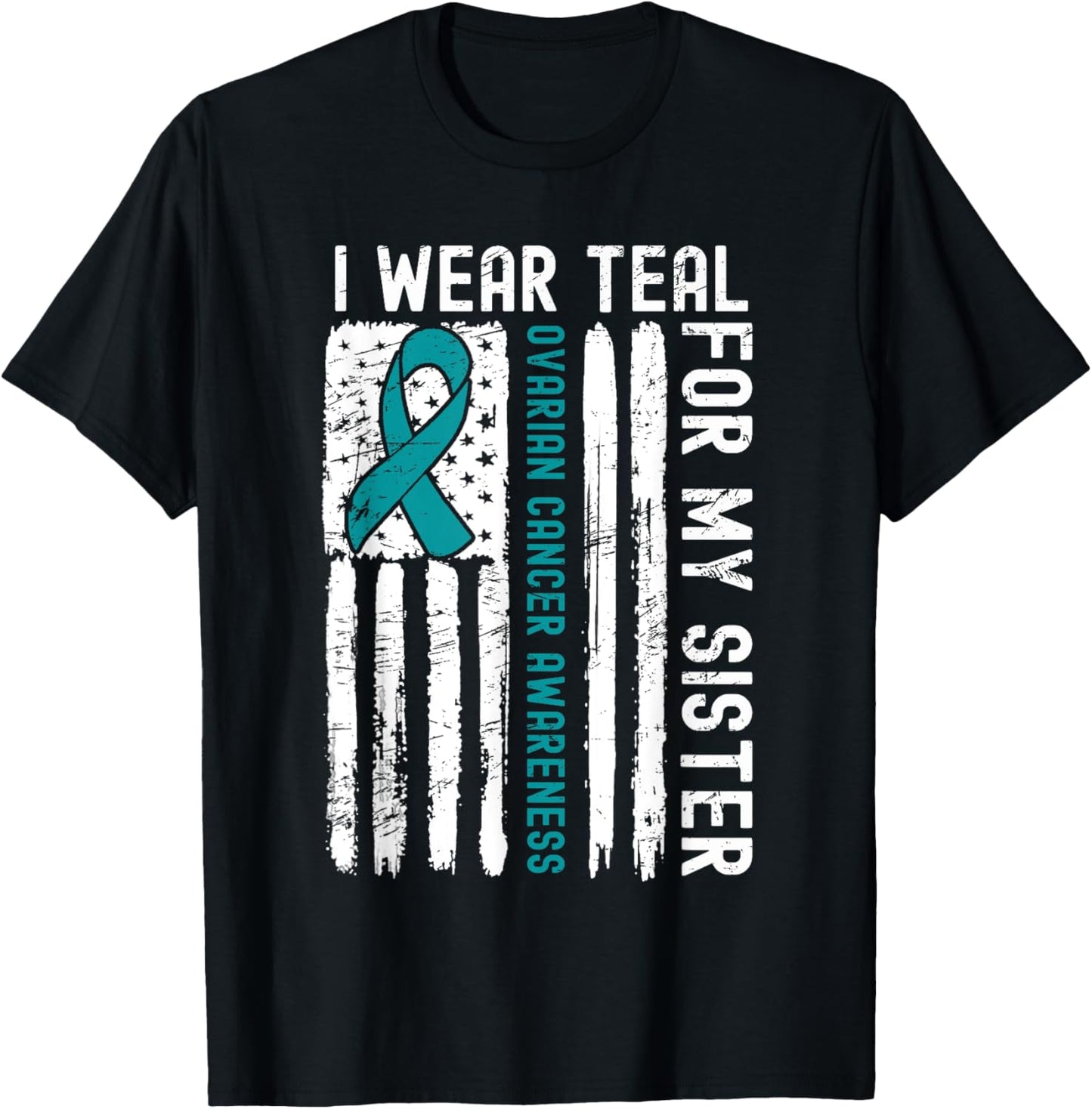 I Wear Teal For My Sister Ovarian Cancer American Flag