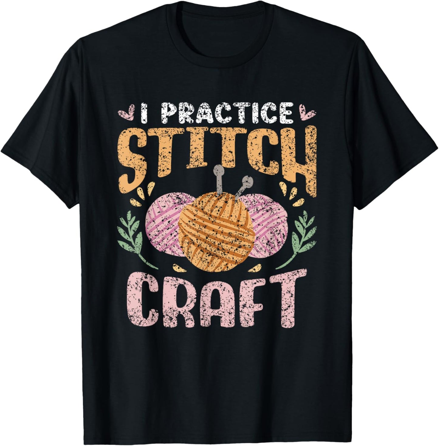 I Practice Stitch Craft Hobby Knit Yarn Knitter Knitting