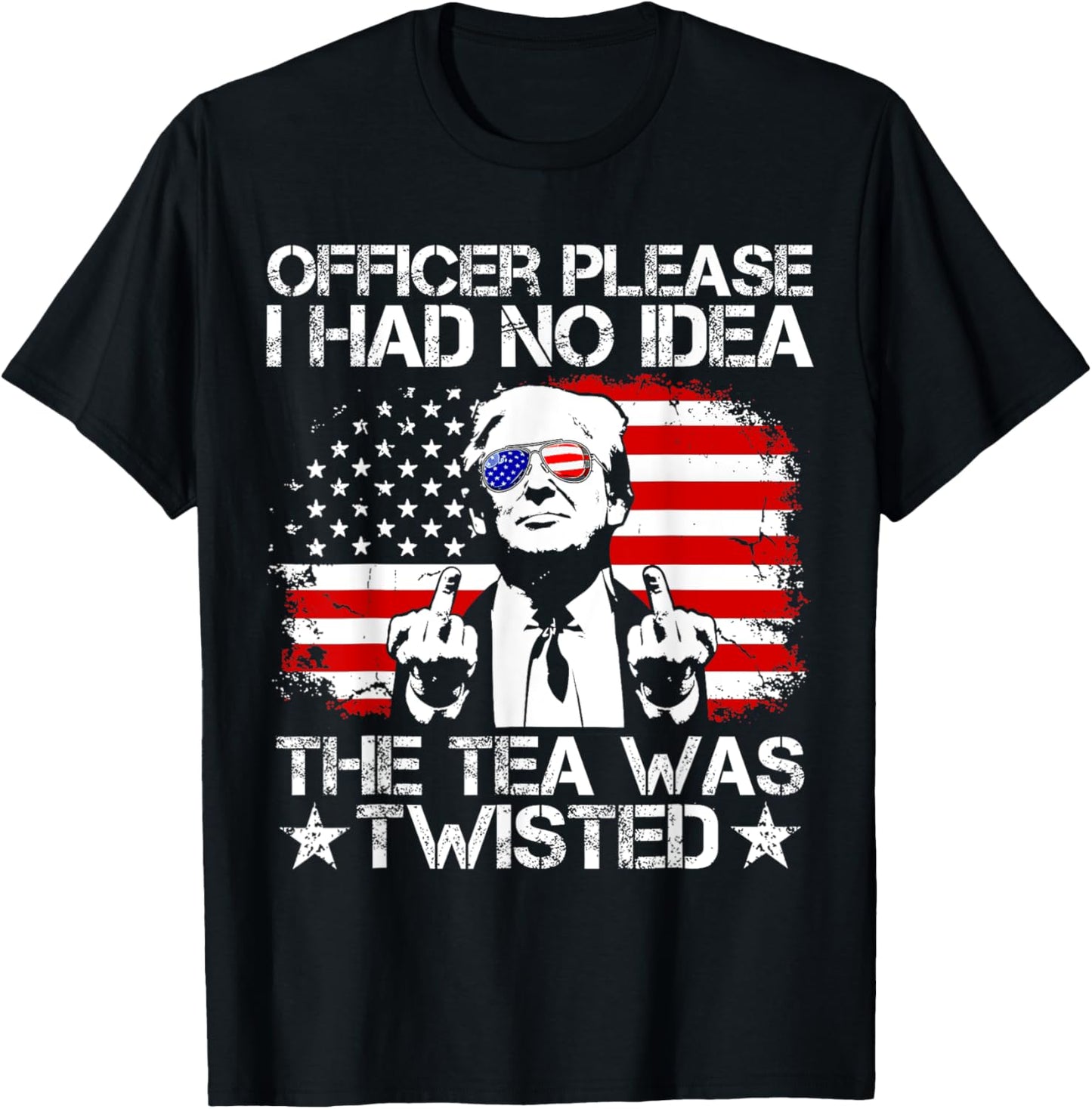 Officer Please I Had No Idea The Tea Twisted Usa Flag Trump