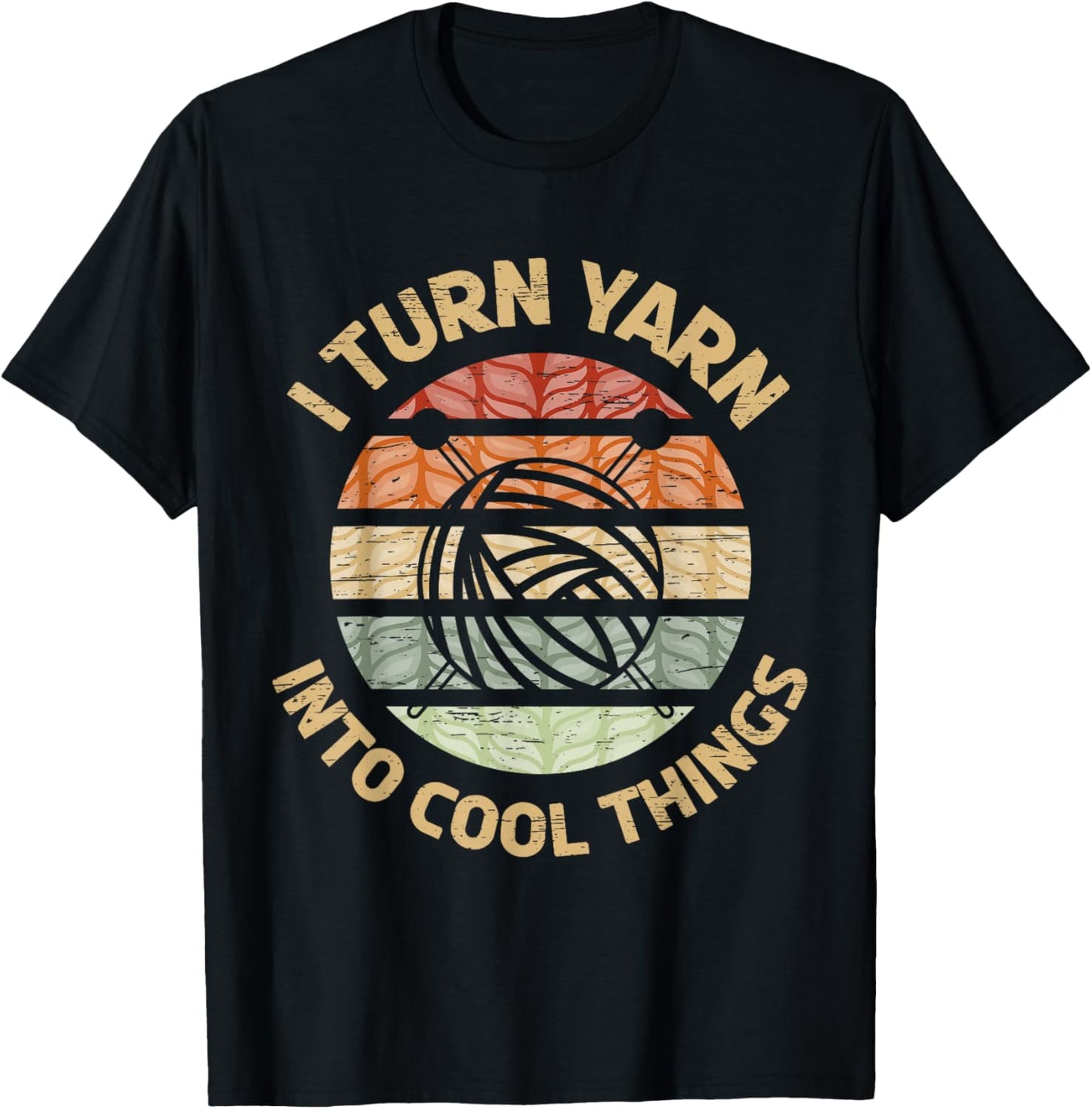 I Turn Yarn Into Cool Things Knit Yarn Crocheter