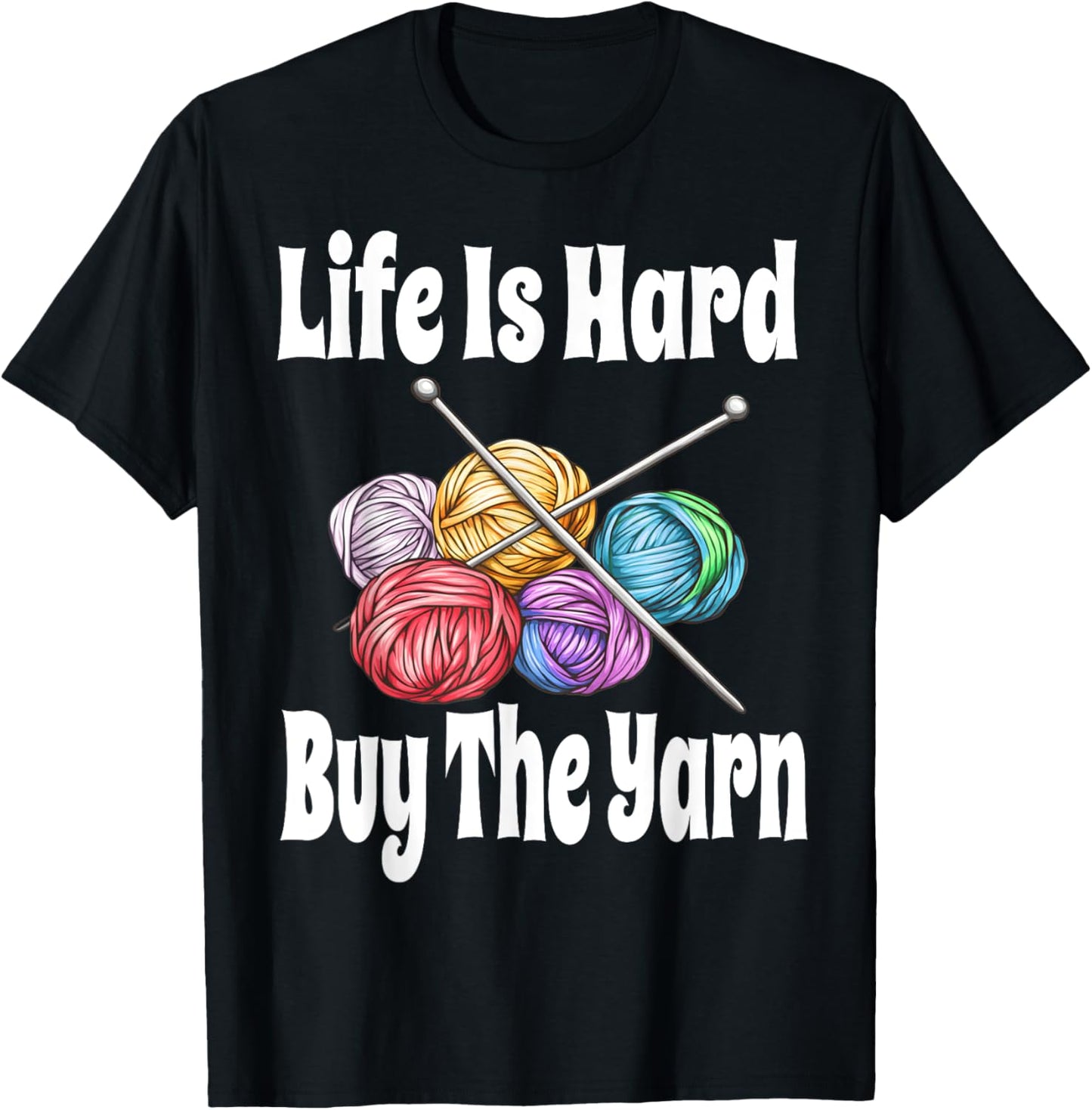 Funny Life Is Hard Buy The Yarn Knitting Crochet Yarn Lover