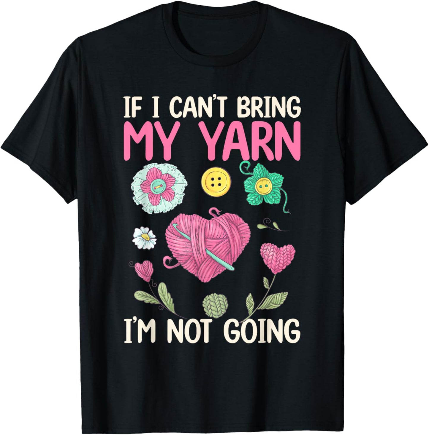 If I Can\u2019t Bring My Yarn, I\u2019m Not Going - Yarn Lover