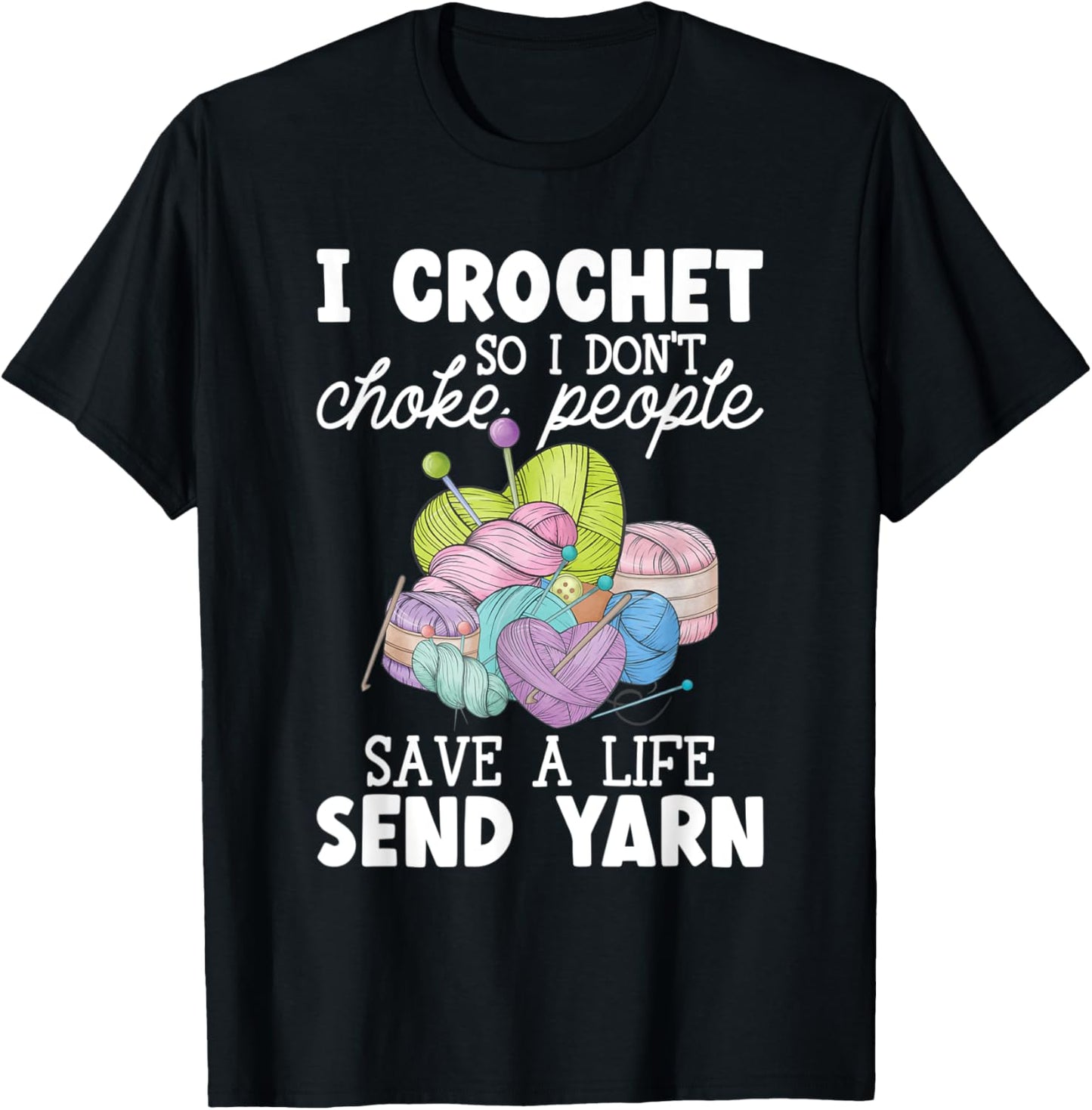 I Crochet So I Don't Choke People A Funny Yarn Crocheting