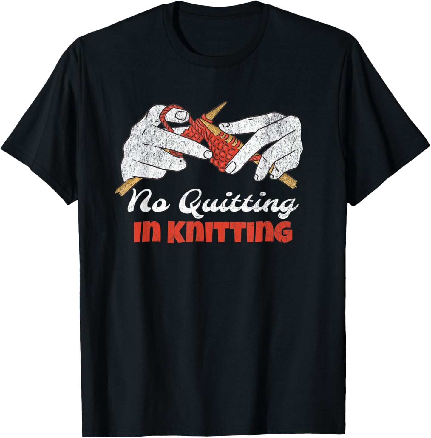 No Quitting In Knitting | Funny Yarn Hoarder Knit Sarcasitc