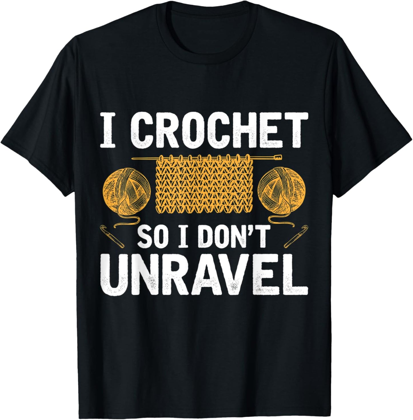 I Crochet So I Don't Unravel Funny Yarn Knitting Crafting