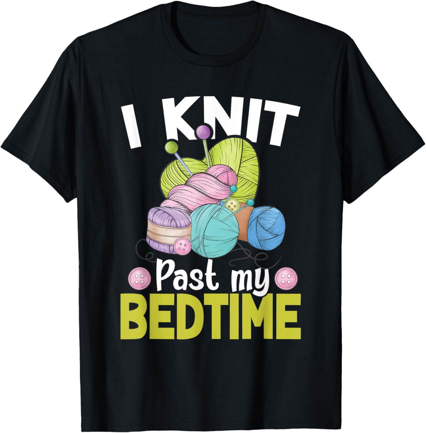 I Knit Past My Bedtime For Crocheter Or Yarn Crocheting