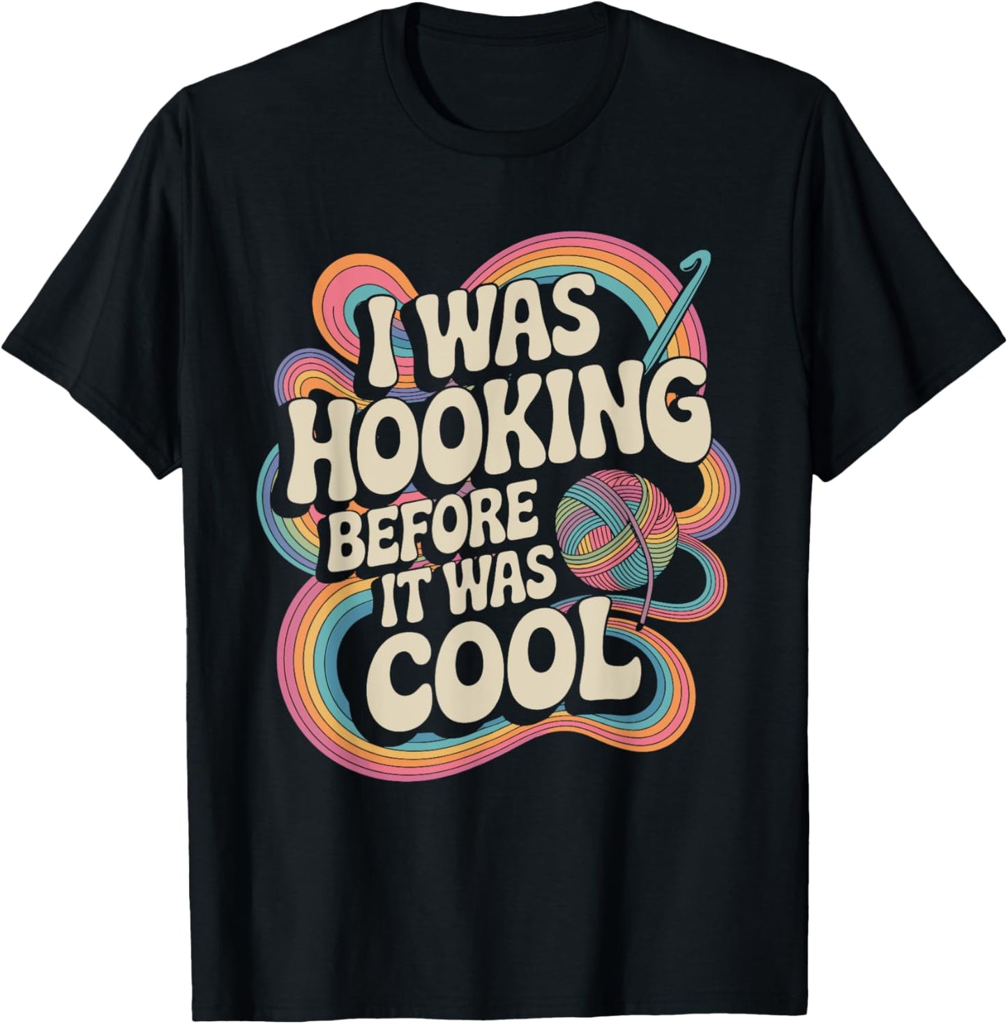 I Was Hooking Before It Was Cool Funny Retro Crochet Yarn