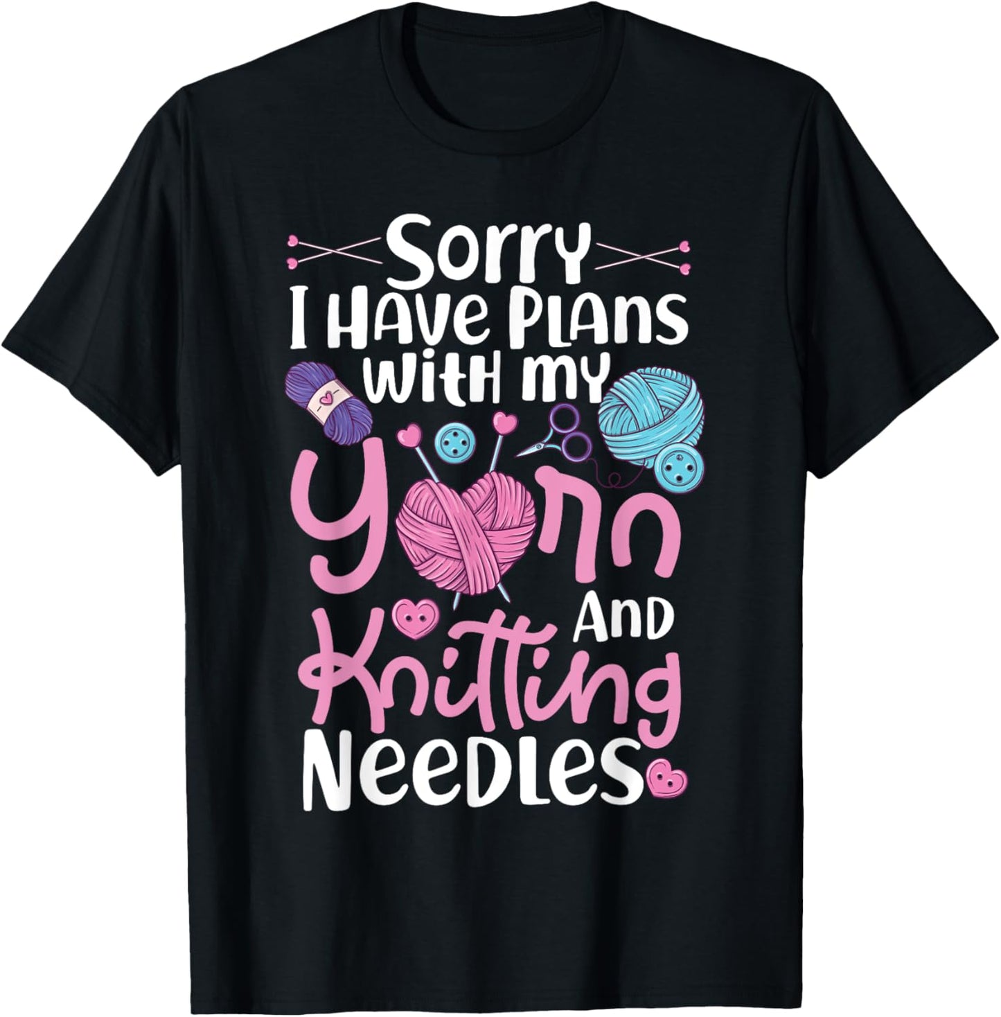 Knitting Knitter Sorry I Have Plans With My Yarn And