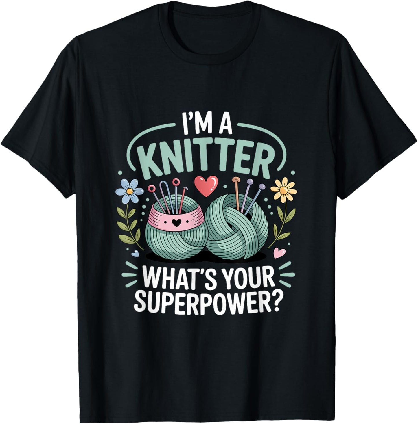 I'm A Knitter What's Your Superpower Yarn Enthusiast Hobby