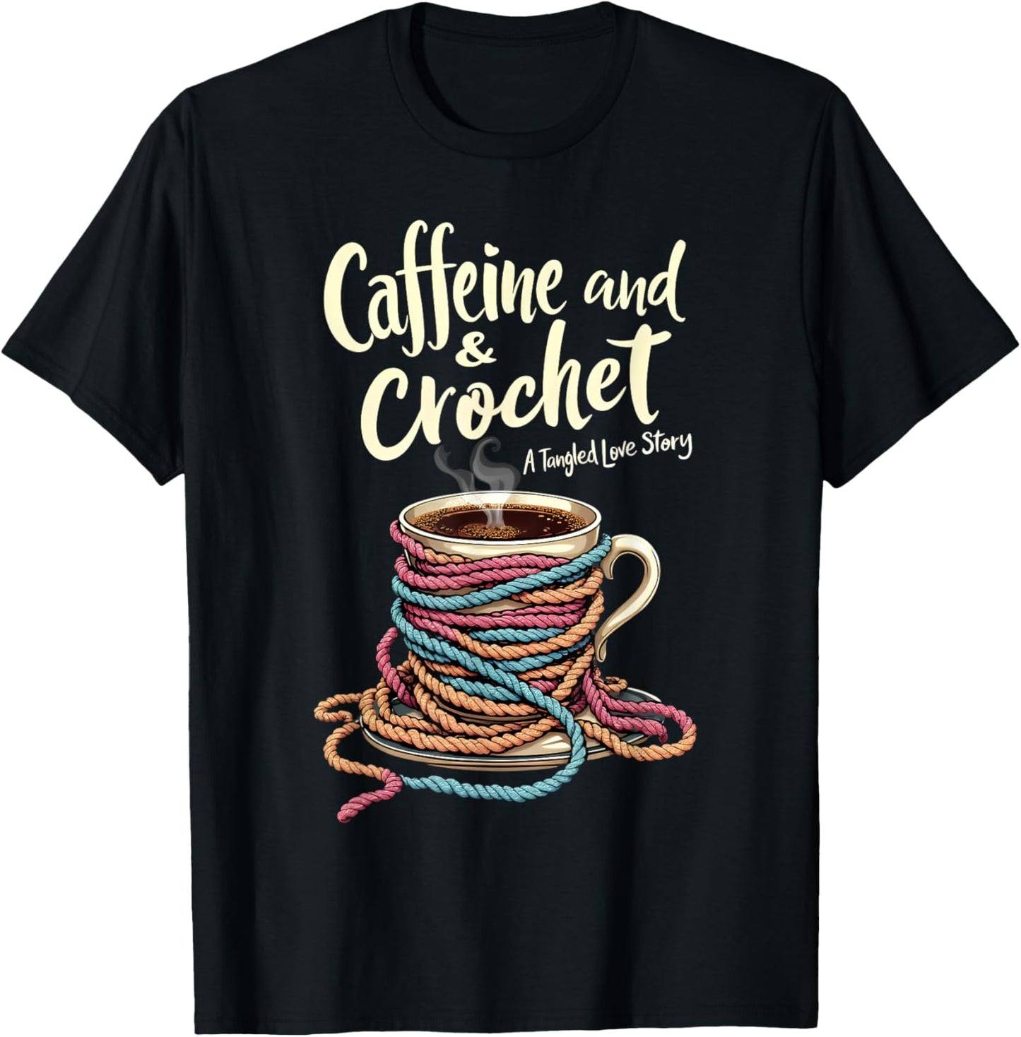 Caffeine Crochet Tangled Love Story Funny Yarn Crocheting