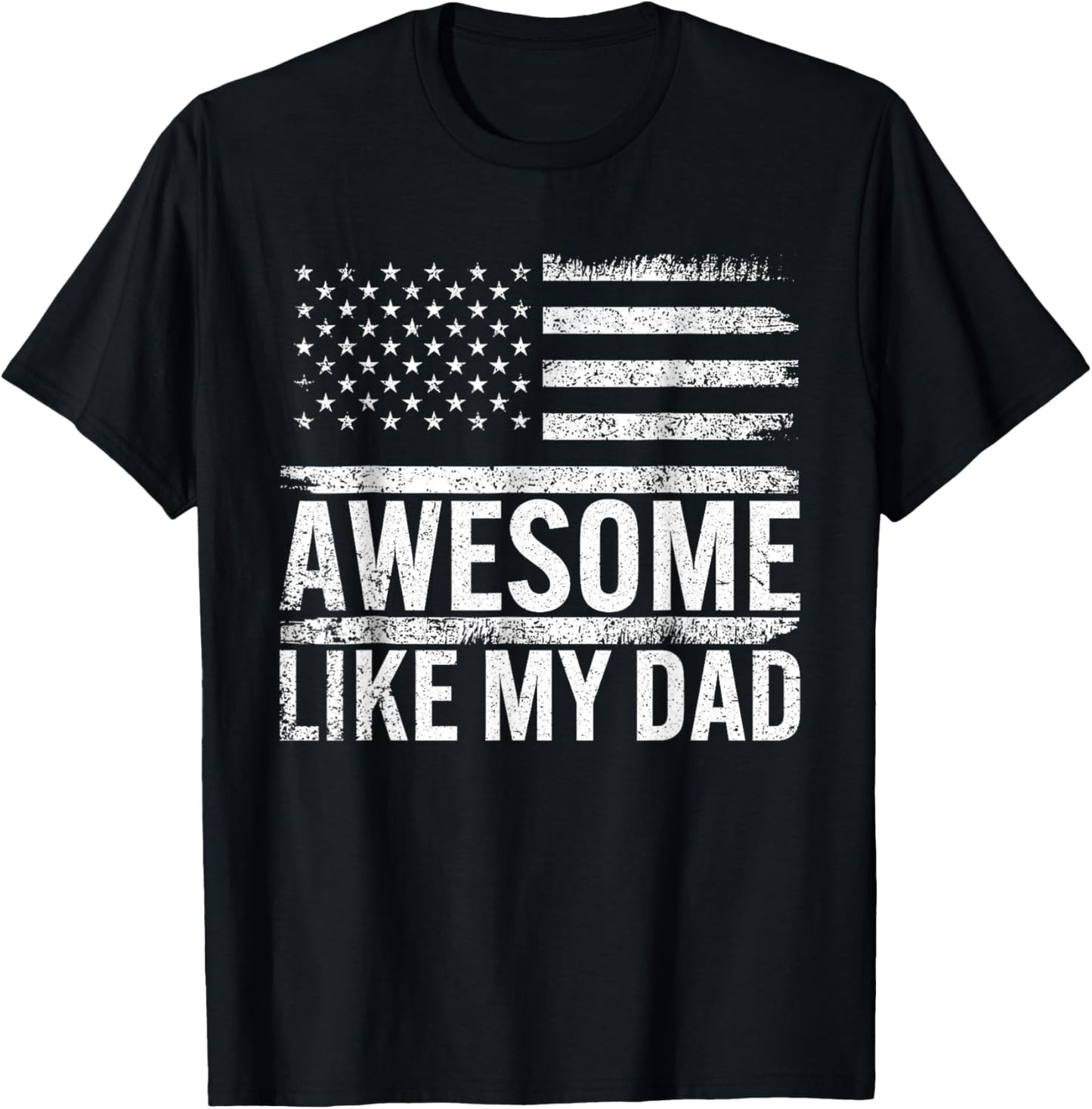 Awesome Like My Dad American Flag Fathers Day Men Women Kids