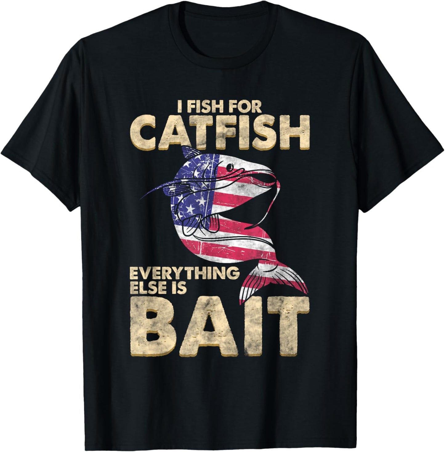 I Fish For Catfish Everything Else Is Bait American Flag