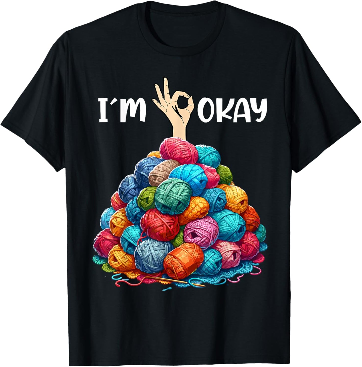 I'm Okay Funny Knitting Knitter Crocheting Crocheter Yarn