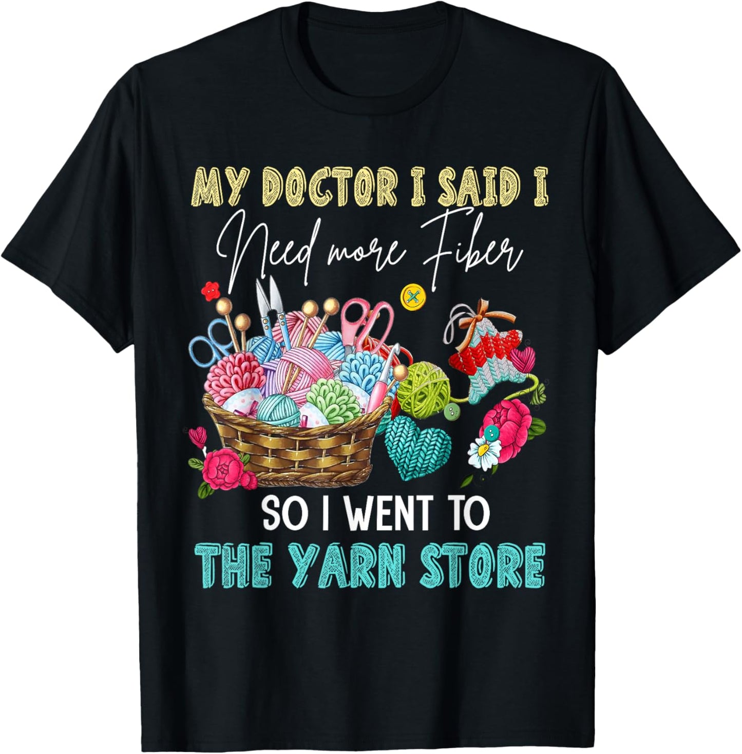 My Doctor I Said I Need More Fiber So I Went To The Yarn