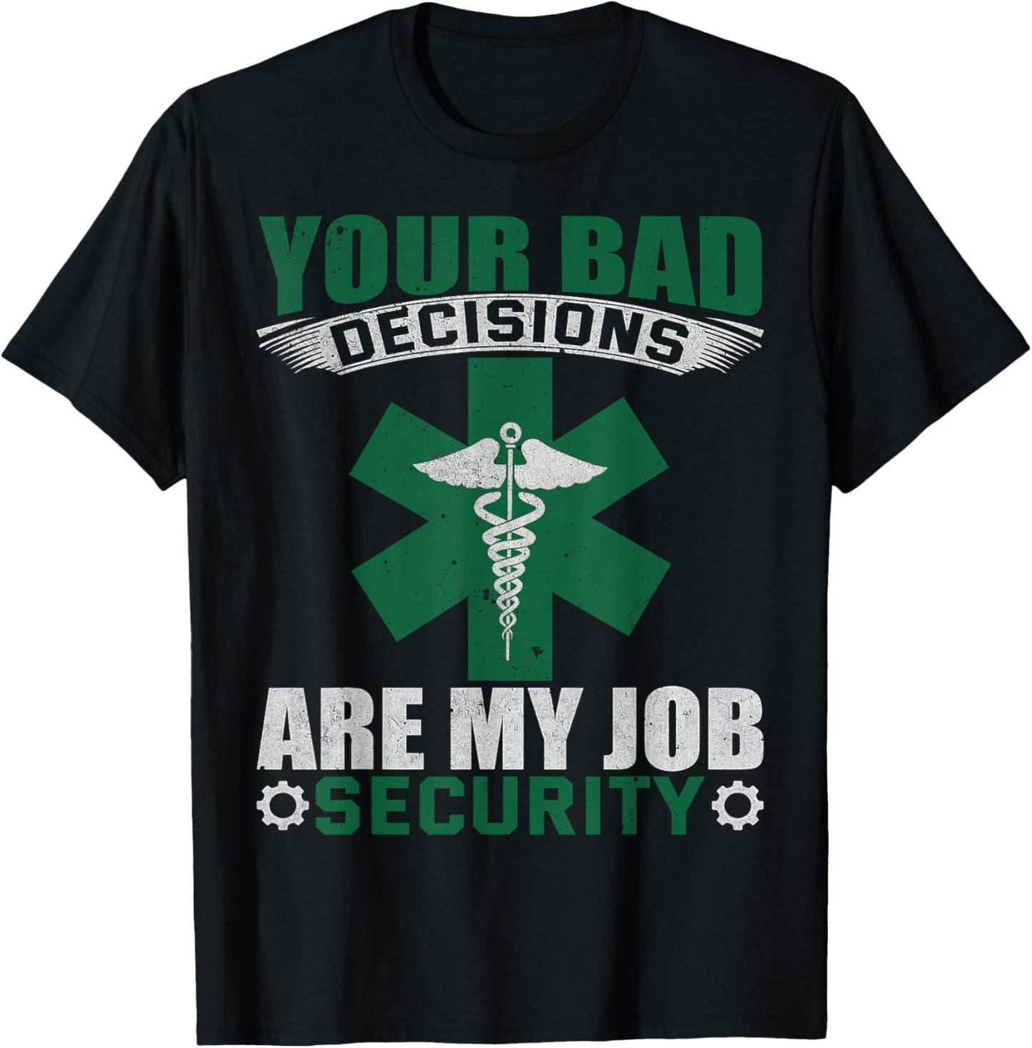 Your Bad Decisions Are My Job Security Professional Career