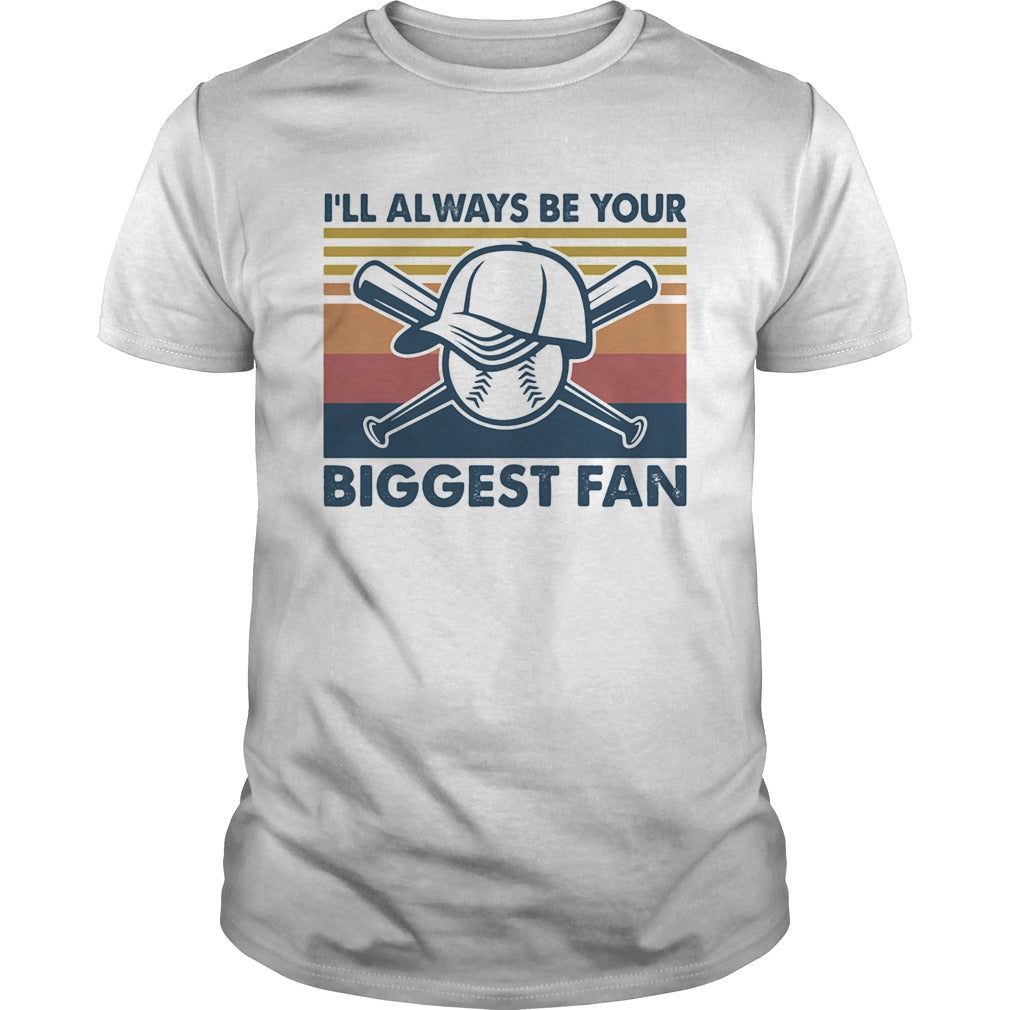 Baseball Ill always be your biggest fan vintage shirt