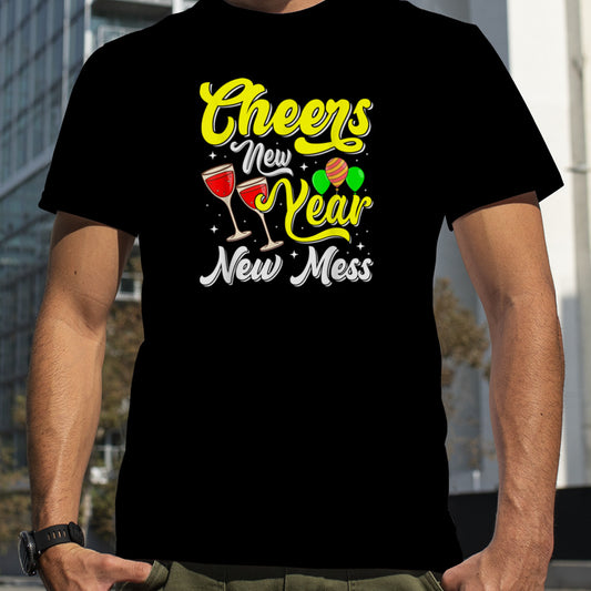 Cheers New Year New Mess T Shirt B0BNP8V4Z9