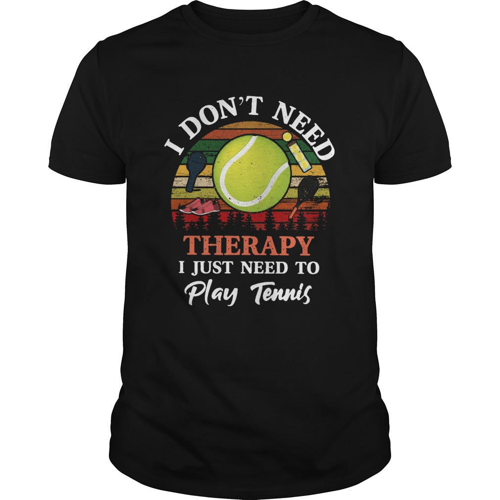 Dont Need Therapy Need To Play Tennis Vintage shirt