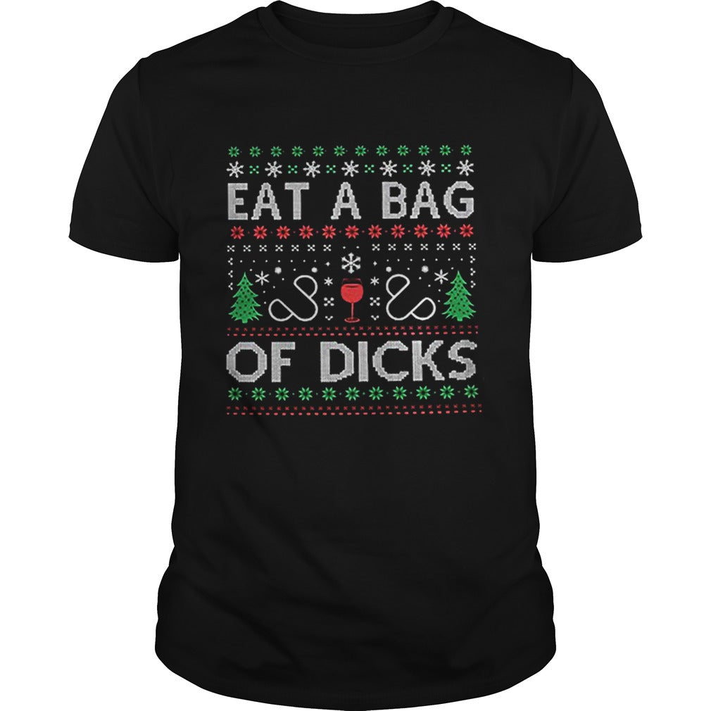 Eat a bag of dicks Ugly Christmas shirt