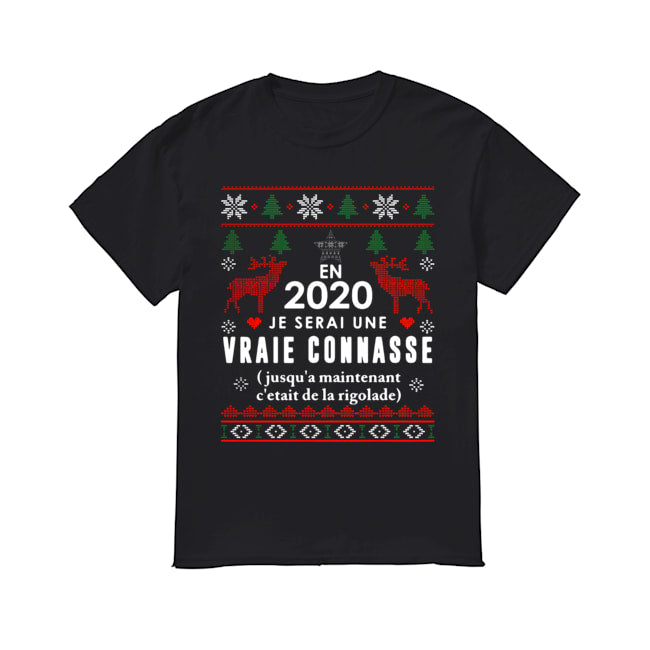 En 2020 Je Serai Une Vraie Connasse Ugly Christmas Shirt