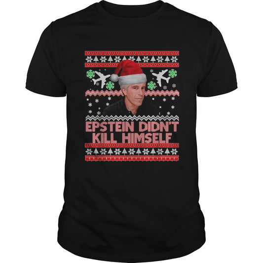 Epstein didnt kill himself Christmas shirt