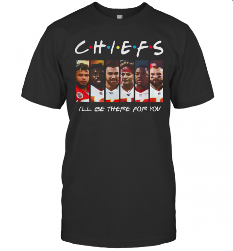 Friends Chiefs I'Ll Be There For You T Shirt